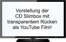 Vorstellung der  CD Slimbox mit transparentem Rücken als YouTube Film!